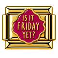 Friday yet Charm